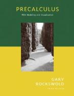 Precalculus With Modeling And Visualization di Gary Rockswold edito da Pearson Education (us)