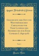 Gfrörer, A: Geschichte der Ost-und Westfränkischen Carolinge edito da Forgotten Books