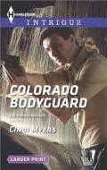Colorado Bodyguard di Cindi Myers edito da Harlequin