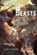 Path of Beasts di Lian Tanner edito da Delacorte Books for Young Readers