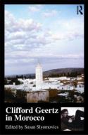 Clifford Geertz in Morocco di Susan Slyomovics edito da Taylor & Francis Ltd