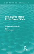 The Islamic Threat to the Soviet State di Alexandre A. Bennigsen, Marie Broxup edito da Taylor & Francis Ltd