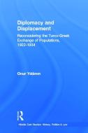 Diplomacy and Displacement di Onur Yildirim edito da Routledge
