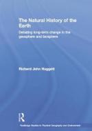 The Natural History Of Earth di Richard John Huggett edito da Taylor & Francis Ltd