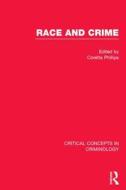 Phillips, C: Race and Crime di Coretta Phillips edito da Routledge