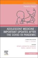 Adolescent Medicine: Important Updates After the Covid-19 Pandemic, an Issue of Pediatric Clinics of North America edito da Elsevier Science