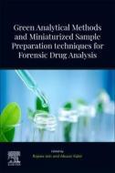 Green Analytical Methods and Miniaturized Sample Preparation Techniques for Forensic Drug Analysis edito da Elsevier Health Sciences