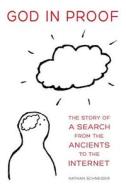 God In Proof The Story Of A Search From di SCHNEIDER edito da California University Press
