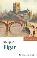The Life of Elgar di Michael Kennedy edito da Cambridge University Press