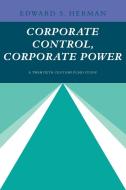 Corporate Control, Corporate Power di Edward S. Herman, Herman edito da Cambridge University Press