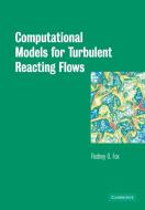 Computational Models for Turbulent Reacting Flows di Rodney O. Fox edito da Cambridge University Press