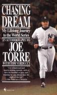 Chasing the Dream: My Lifelong Journey to the World Series di Joe Torre edito da BANTAM DELL