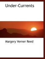 Under-Currents di Margery Verner Reed edito da BiblioLife