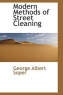Modern Methods Of Street Cleaning di George Albert Soper edito da Bibliolife