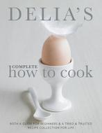 Delia's Complete How To Cook di Delia Smith edito da Ebury Publishing