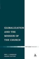 Globalization and the Mission of the Church di Neil J. Ormerod, Shane Clifton edito da CONTINNUUM 3PL