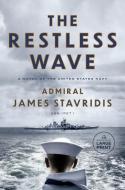 The Restless Wave di James Stavridis edito da Diversified Publishing