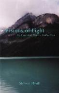 Visions of Light di Steven Hyatt edito da iUniverse