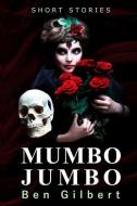 Mumbo Jumbo: Short Stories di Ben Gilbert edito da Garuda Books