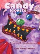 Candy Monster di Brian Anderson, Kristin Anderson edito da Loren Merrill
