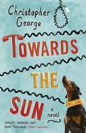 Towards The Sun di Christopher George edito da Hodder & Stoughton General Division