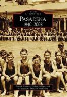Pasadena: 1940-2008 di Patrick Conyers, Cedar Phillips, Pasadena Museum of History edito da ARCADIA PUB (SC)
