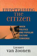 Entertaining the Citizen di Liesbet Van Zoonen edito da Rowman & Littlefield Publishers