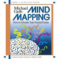Mind Mapping: How to Liberate Your Natural Genius di Michael J. Gelb edito da Simon & Schuster Audio/Nightingale-Conant