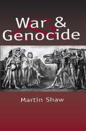 War and Genocide di Martin Shaw edito da Polity Press
