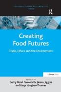 Creating Food Futures di Janice Jiggins edito da Taylor & Francis Ltd