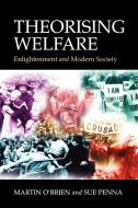 Theorising Welfare di Martin O'Brien, Sue Penna edito da Sage Publications UK