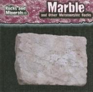 Marble and Other Metamorphic Rocks di Chris Pellant, Helen Pellant edito da Gareth Stevens Publishing