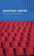 POLITICAL FICTIONS di Jean-Paul Sartre edito da CHICAGO UNIVERSITY PRESS