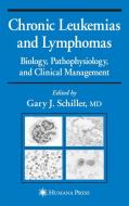 Chronic Leukemias and Lymphomas di G. Schiller edito da Humana Press Inc.