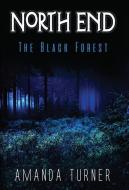 North End: The Black Forest di AMANDA TURNER edito da Lightning Source Uk Ltd