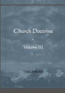 Church Doctrine - Volume III di Traumear edito da Lulu.com