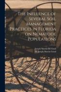 The Influence of Several Soil Management Practices in Florida on Nematode Populations edito da LIGHTNING SOURCE INC