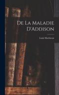 De La Maladie D'Addison di Louis Martineau edito da LEGARE STREET PR