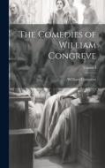 The Comedies of William Congreve; Volume I di William Congreve edito da LEGARE STREET PR