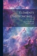 Éléments D'astronomie... di Jacques Cassini edito da LEGARE STREET PR