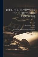 The Life and Voyages of Christopher Columbus: To Which Are Added Those of His Companions; Volume 2 di Washington Irving edito da Creative Media Partners, LLC