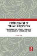 Establishment Of "Drama" Orientation di Zhang Yifan edito da Taylor & Francis Ltd