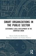 Smart Organizations In The Public Sector di Hanna Godlewska-Majkowska, Patrycjusz Zarebski, Tomasz Pilewicz edito da Taylor & Francis Ltd