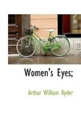 Women's Eyes; di Arthur William Ryder edito da Bibliolife