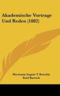 Akademische Vortrage Und Reden (1882) di Hermann August T. Koechly edito da Kessinger Publishing