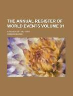 The Annual Register of World Events Volume 91; A Review of the Year di Edmund Burke edito da Rarebooksclub.com