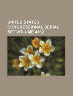 United States Congressional Serial Set Volume 4362 di Books Group edito da Rarebooksclub.com