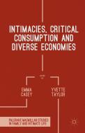 Intimacies, Critical Consumption and Diverse Economies edito da Palgrave Macmillan