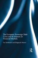 The European Sovereign Debt Crisis and Its Impacts on Financial Markets di Go Tamakoshi, Shigeyuki Hamori edito da ROUTLEDGE