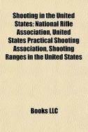 Shooting In The United States: National di Books Llc edito da Books LLC, Wiki Series